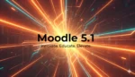 Moodle 5.1 explicado: nuevas funciones, IA y mejoras que debes conocer