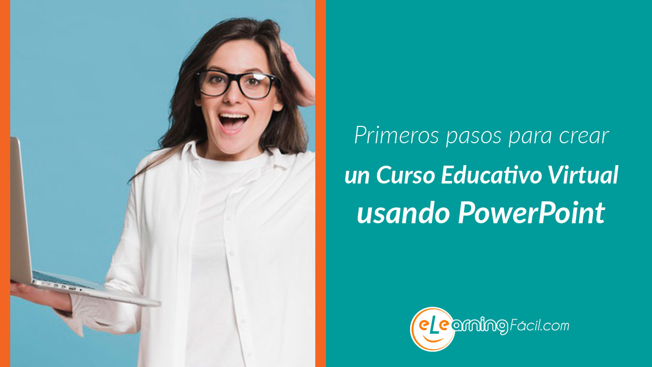 Primeros pasos para crear un curso educativo virtual